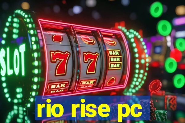 rio rise pc